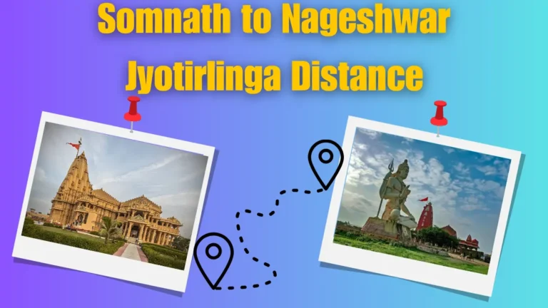 Somnath to Nageshwar Jyotirlinga Distance – A Complete Travel Guide